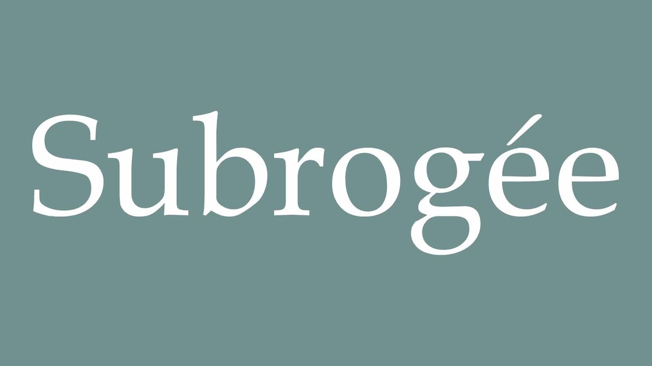 How to Pronounce ''Subrogée'' (Subrogated) Correctly in French - YouTube