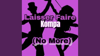 Laisser Faire Kompa (No More)