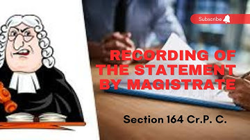 Recording of Statement & Confession by Magistrate I Section 164 Cr. P. C.