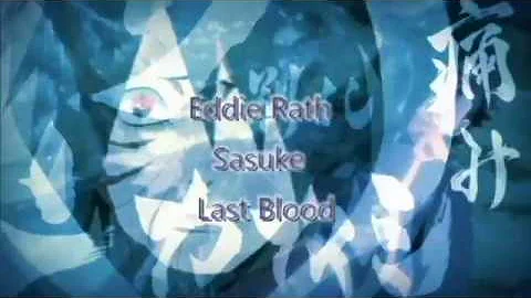 Sasuke Tribute Song - Eddie Rath: Sasuke Last Blood -This is a Sasuke song not an AMV  DISCORD