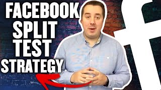 Facebook Split Test Strategy - How to split test Facebook Ads the right way.
