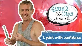 Quick Tips with Mark -  1. Painting With Confidence
