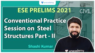 ESE 2021 Prelims | Conventional Practice Session on Steel Structures Part - II | Civil| Shashi Kumar