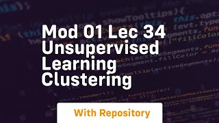 mod 01 lec 34 unsupervised learning clustering