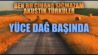 Yüce Dağ Başında 🎵 Enes Yolcu | Ben Bu Cihana Sığmazam Akustik Türküler Resimi