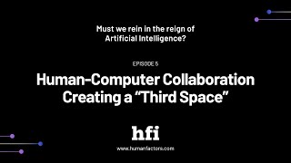Ep 5: Human-Computer Collaboration – Creating A “Third Space”