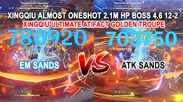 Xingqiu Ultimate Atifact Golden Troupe Almost Oneshot 2.1M Boss 4.6 - EM vs Atk Sands Showcase