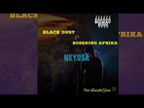 NKYUSA   Black Dust ft Bossking Afrika Official Audio