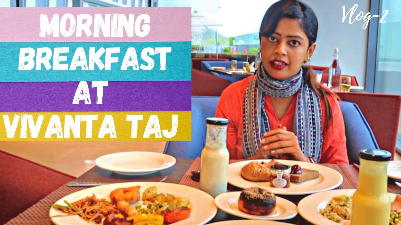 VIVANTA TAJ BHUBANESWAR Il UNLIMITED BREAKFAST BUFFET 750