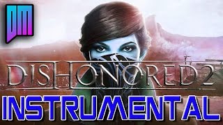 Dishonored 2 Instrumental By DEFMATCH