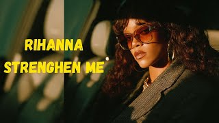 RIHANNA - STRENGHEN ME (2025  )