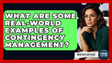 What Are Some Real-World Examples Of Contingency Management? - Mind Over Substance