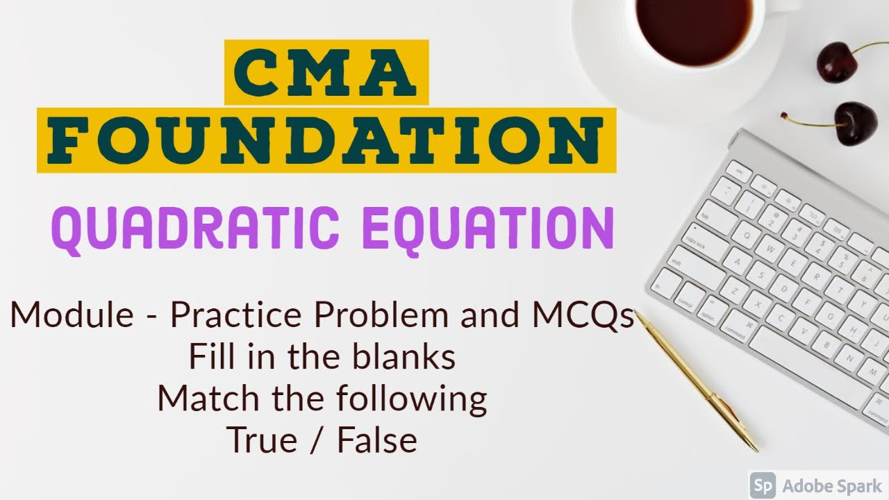CMA FOUNDATION MATHS QUADRATIC EQUATIONS CMA Foundation Quadratic