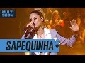 Sapequinha | Lexa | Música Boa Ao Vivo | Música Multishow