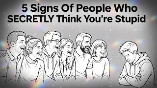 5 Signs Of People Who SECRETLY Think You're Stupid and You Don't Even Realize It - Psyche Brief