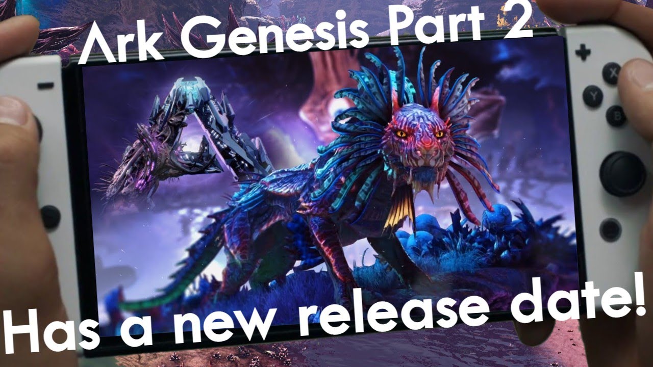 Ark Genesis Part 2 Switch New Release Date! (Please read my new comment ...