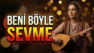 Beni Böyle Sevme & Sevdam Boynumda İp Yürek Yakan Damar Türküler