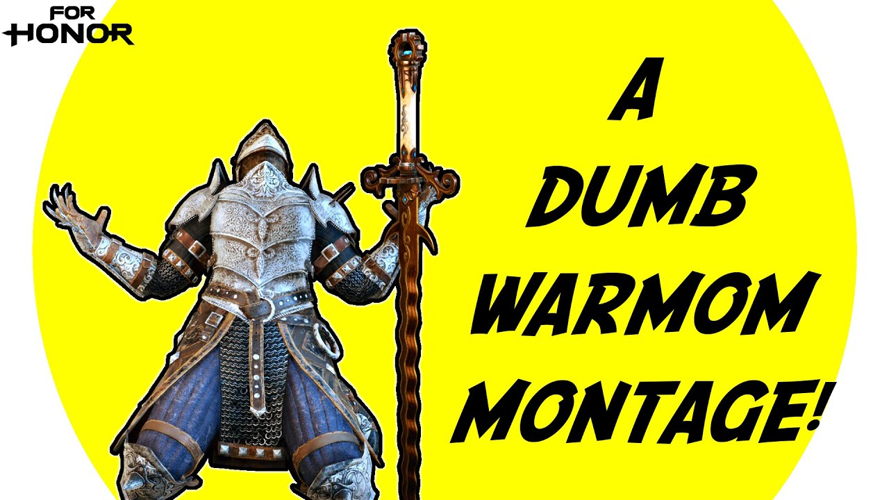 The dumbest Warmonger Montage you'll see today! [For Honor]