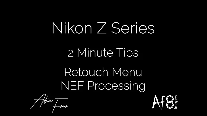 NIKON Z SERIES - 2 MINUTE TIPS #107 = Retouch Menu - NEF Processing