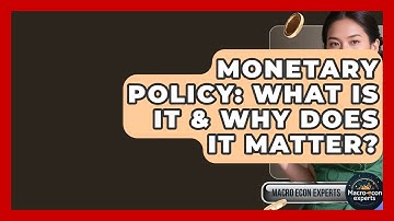 Monetary Policy: What Is It & Why Does It Matter? - Macroecon Experts