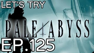 LET'S TRY: PALE ABYSS - EP 125 - IS THIS FREE SOULS-LIKE ANY GOOD