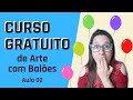 Curso Básico GRÁTIS de Arte com BALÕES [ Aula 02 - materiais e acessórios ]