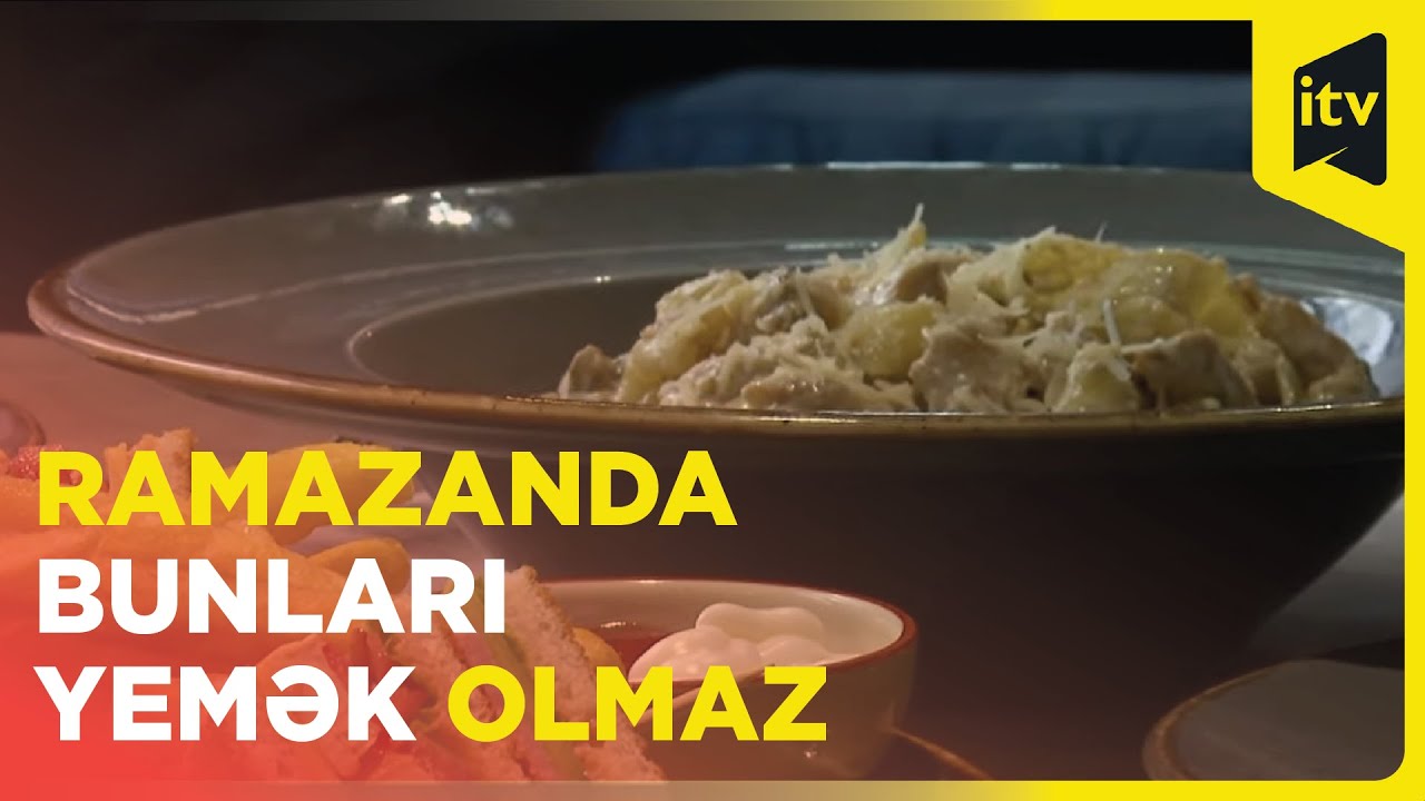 Ramazanda düzgün qidalanma: imsak və iftar vaxtı hansı qidaları qəbul etmək lazımdır?