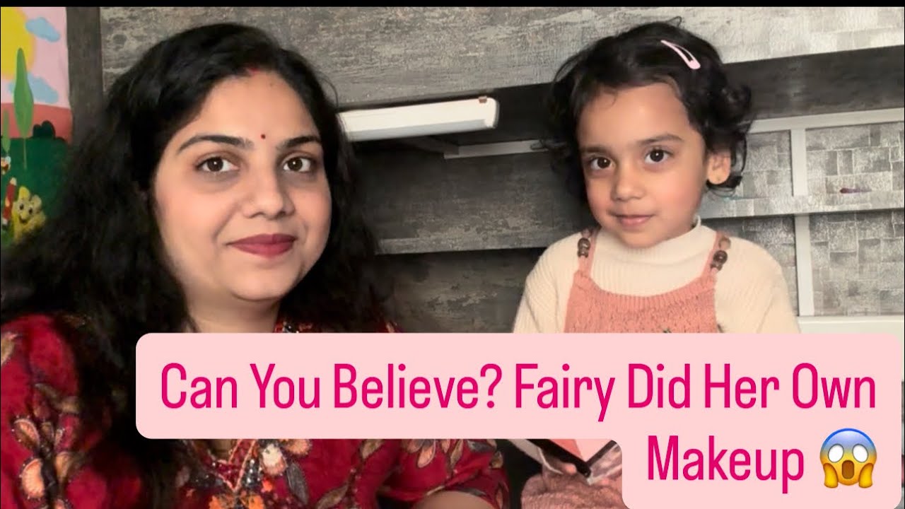 Can you believe? Fairy Did her own makeup😱
