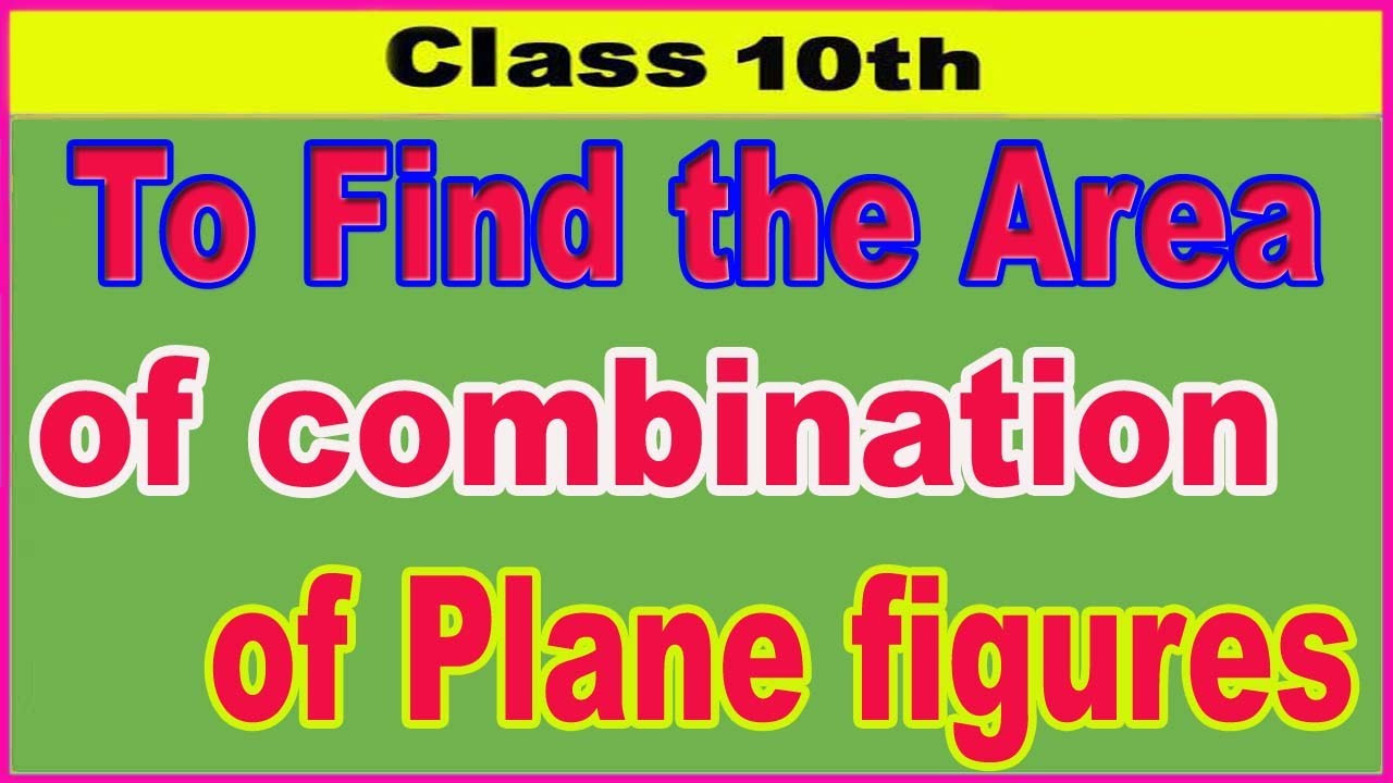 To Find The Area Of Combination Of Plane Figures YouTube To Find The Area Of Combination Of Plane Figures YouTube