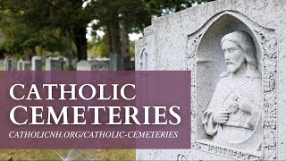Catholic Cemeteries - Monuments of Hope and Peace