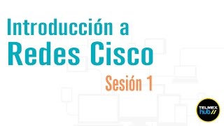 Introducción a las Redes de CISCO. Sesión 1(Curso de Introducción a las Redes de CISCO Dirigido a: Ingenieros del área de Telemática, Sistemas Computacionales, Redes y Telecomunicaciones., 2015-01-07T01:51:35.000Z)
