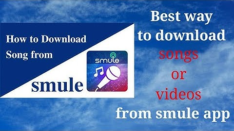How to easily download songs or videos from Smule app