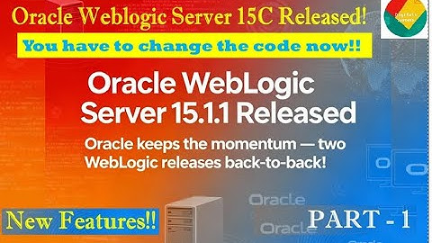 WebLogic Server 15C (15.1.1) Released! You have to change code now! New Features PART - 1
