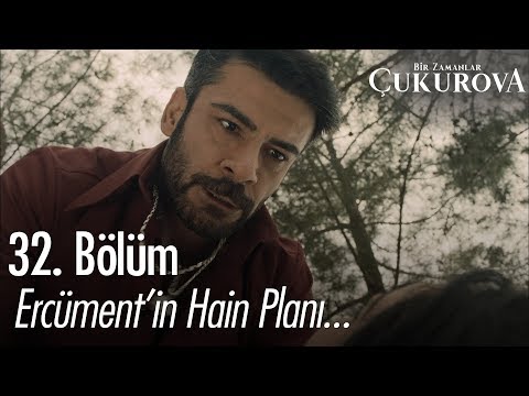 Ercüment'in Hain Planı - Bir Zamanlar Çukurova 32. Bölüm