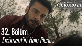 Ercümentin Hain Planı - Bir Zamanlar Ova 32. Bölüm