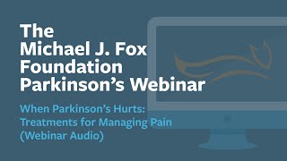 Webinar: 'When Parkinson’s Hurts: Treatments for Managing Pain' May 2024 by The Michael J. Fox Foundation for Parkinson's Research 1,374 views 2 weeks ago 1 hour, 1 minute