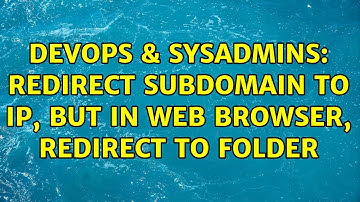 DevOps & SysAdmins: redirect subdomain to ip, but in web browser, redirect to folder