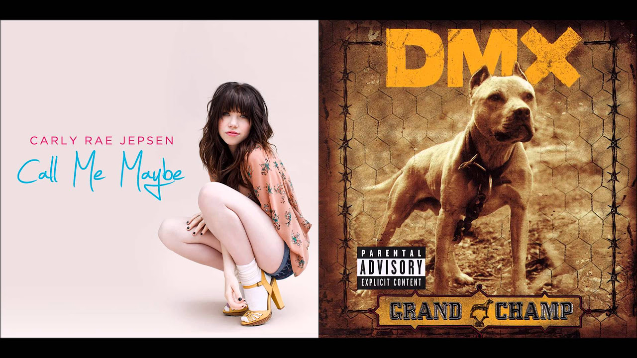 X Gon Give It To Ya Maybe   Carly Rae Jepsen vs DMX Mashup