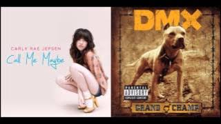 X Gon Give It To Ya Maybe - Carly Rae Jepsen vs. DMX (Mashup)