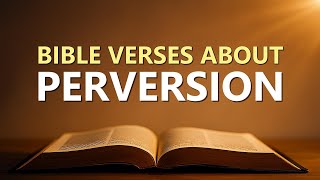 God's Teaching on Perversion: What Scripture Says