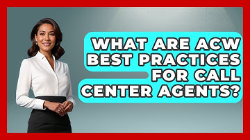 What Are ACW Best Practices For Call Center Agents? | Call Center Pro Strategies News
