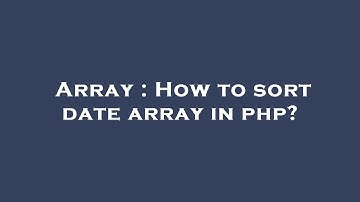 Array : How to sort date array in php?