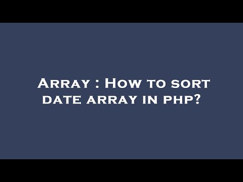 Array : How to sort date array in php?