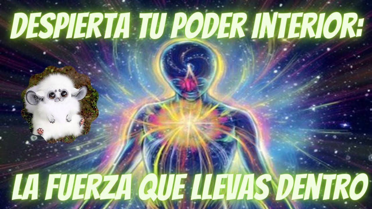Despierta tu Poder Interior: La Fuerza que Llevas Dentro - YouTube