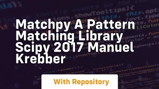 Matchpy a pattern matching library scipy 2017 manuel krebber