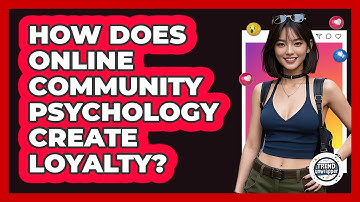 How Does Online Community Psychology Create Loyalty? - Trend Unwrapper