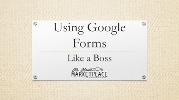 Using Google Forms to Create Quizzes and Assessments