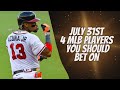 July 31st - 4 Best MLB Players You Should Bet On, Player Prop Picks, Parlays, Predictions Today 7/31