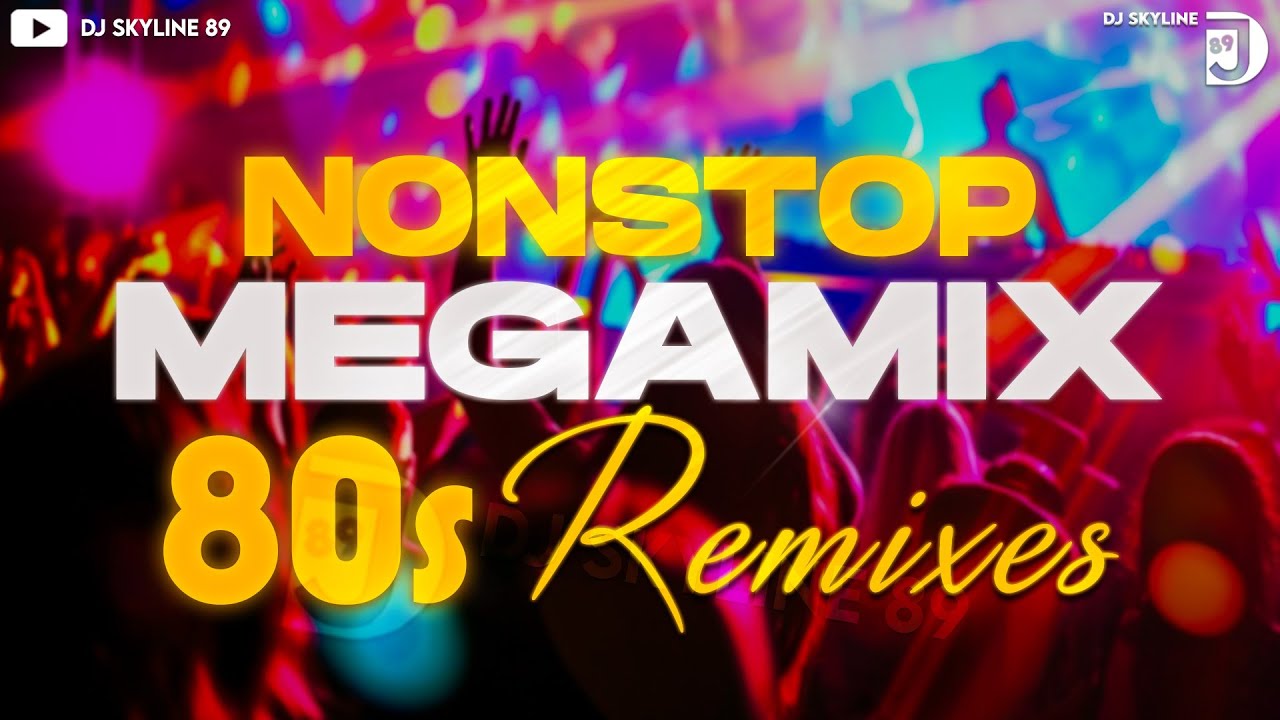 The Ultimate 80s Party Megamix | Nonstop 80s & 90s Dance Remixes