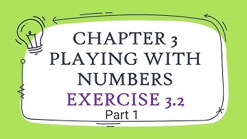 Chapter-3 | Playing with Numbers | Exercise 3.2 | Part 1 | Class 6